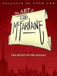 The Art of Todd McFarlane: The Devil's in the Details The Art of Todd McFarlane: The Devil's in the Details